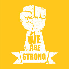 We are strong concept illustration with a white silhouette raised fist in the air isolated on orange background. Motivational protest slogan with fist