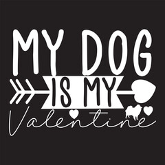 MY DOG IS MY Valentine svg design