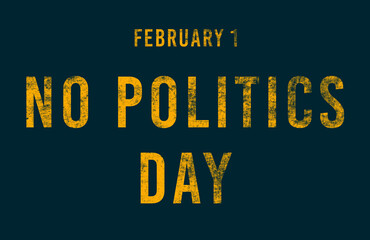 Happy No Politics Day, February 01. Calendar of February Text Effect, design