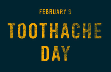 Happy Toothache Day, February 09. Calendar of February Text Effect, design