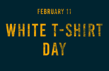 Happy White T-Shirt Day, February 11. Calendar of February Text Effect, design