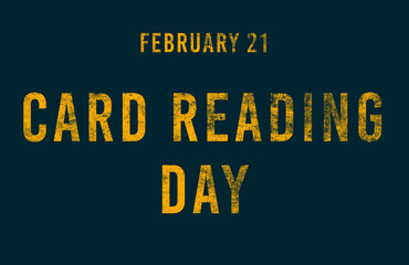 Happy Card Reading Day, February 21. Calendar of February Text Effect, design