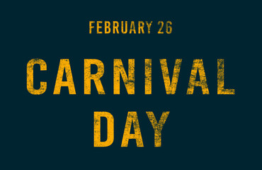 Happy Carnival Day, February 26. Calendar of February Text Effect, design