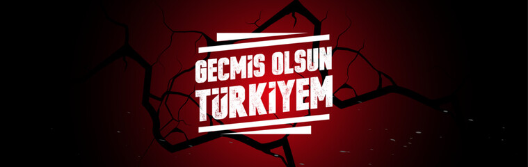 Get well soon Turkiye (Translation: Gecmis olsun Türkiye). Earthquake tragedy in Turkey. February 5, 2023.