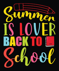 Summer IS Lover Back To School, Happy back to school day shirt print template,
 typography design for kindergarten pre k preschool,
 last and first day of school, 100 days of school shirt