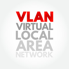VLAN - Virtual Local Area Network is any broadcast domain that is partitioned and isolated in a computer network at the data link layer, acronym text concept background