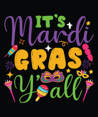 It's Mardi Gras Y'all, Mardi Gras shirt print template, Typography design for Carnival celebration, Christian feasts, Epiphany, culminating  Ash Wednesday, Shrove Tuesday.