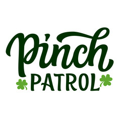 Fototapeta premium Pinch patrol. Patrick's day hand lettering funny quote isolated on white background. Vector typography for t shirt design, posters, banners, cards