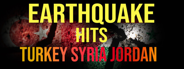 Earthquake hits In Turkey, Syria, and Jordan banners and cracked flag in the background