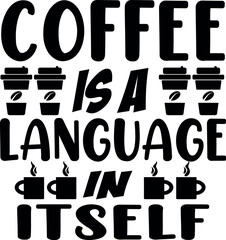 Coffee is a language in itself t-shirt 