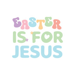 Easter is for jesus