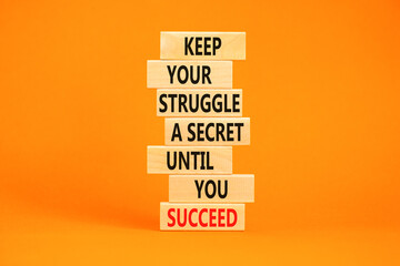 Keep secret symbol. Concept words Keep your struggle a secret until you succeed on wooden blocks. Beautiful orange table orange background. Copy space. Motivational business keep secret concept.