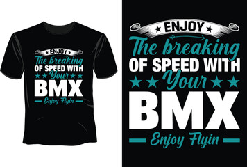 Enjoy the breaking of speed with your bmx enjoy flyin, BMX Bike T-Shirt Design