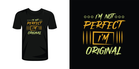 I'm not perfect i'm original tshirt typography design vector