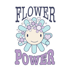 Flower power typography print design. Cute smilimg flower, holding heart vector clipart and positive short quote.
