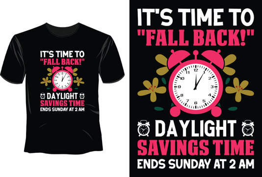 Its time to fall back daylight savings time ends sunday at 2 am, Daylight Saving T-Shirt Design