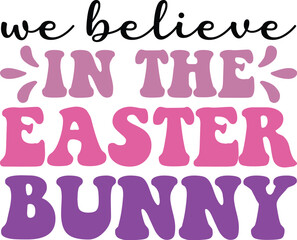 We believe in the Easter bunny