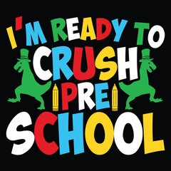 I'm Ready To Crush Pre School T-shirt, 100 Days SVG, School Svg