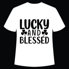 Lucky and blessed, St. Patrick's Day Shirt Print Template, Lucky Charms, Irish, everyone has a little luck Typography Design