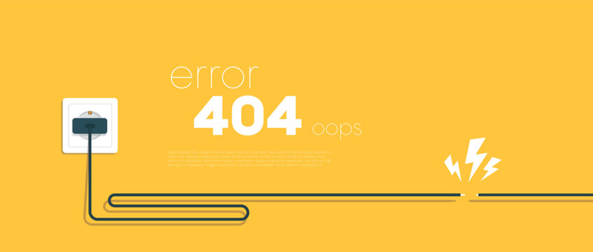 Vector illustration 404 error page not found banner. System error, broken page. Disconnected wires from the outlet. Cable and socket. Cord plug. For website. Web Template. Yellow.