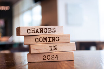 Wooden blocks with words 'Changes coming in 2024'.