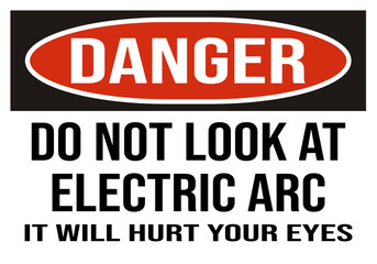 danger do not look at electric arc it will hurt your eyse  - electrical sign
