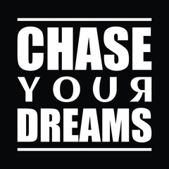 Chase your dreams typography motivational t shirt design 