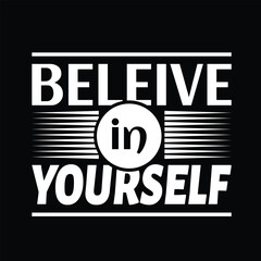 Believe in yourself motivational quotes typography t shirt design 