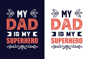 My dad is my superhero. Father's day t-shirt design template