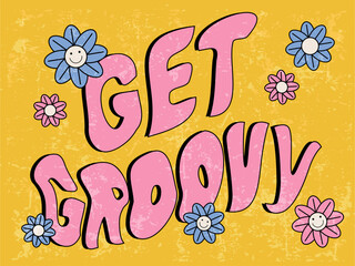 Get Groovy phrase in wavy shape, groovy poster in 1970s style, lettering in groovy style, vector banner, poster, card with quotation in 70s old fashioned style.