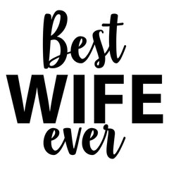 Logo del día de San Valentín. Letras frase best wife ever en texto manuscrito para su uso en felicitaciones y tarjetas