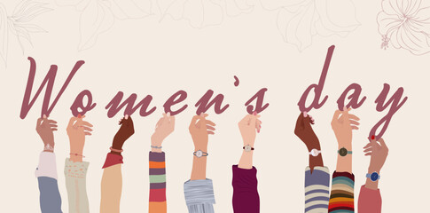 Banner group of hands up of diverse culture women holding the letters forming -Women s day- Racial equality allyship. Women s day. Female social community. Women s right. Empowerment