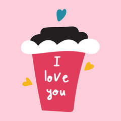 Coffee cup inscription - I love you. St. Valentine day. Hand drawn illustration.