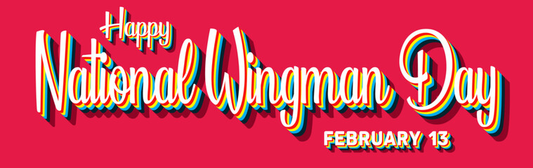 Happy National Wingman Day, February 13. Calendar of February Retro Text Effect, Vector design