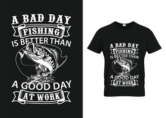 A Bad Day Fishing Is Better Than A Good Day At Work | Vector Svg T-Shirt Design