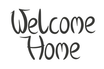 Welcome home hand drawn lettering. Artistic isolated text. Vector illustration