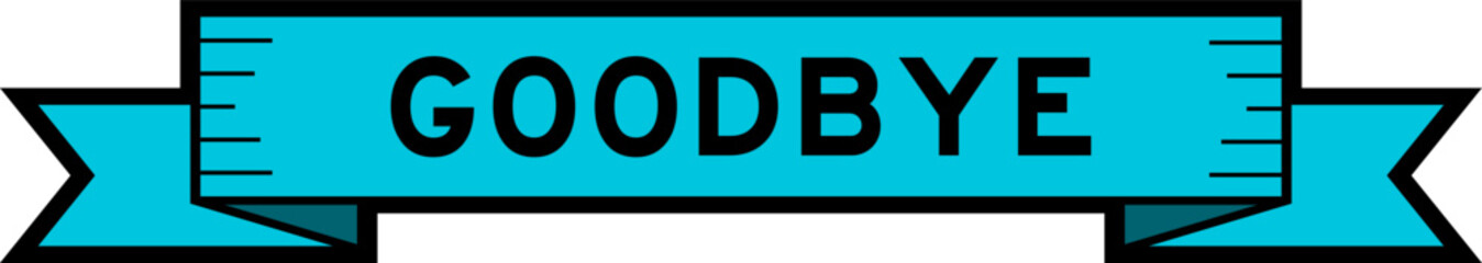 Ribbon label banner with word goodbye in blue color on white background