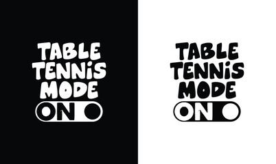 Table Tennis mode on, Ping Pong Table Tennis Quote T shirt design, typography - obrazy, fototapety, plakaty