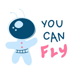 YOU CAN FLY astronaut slogan print. Perfect for t-shirt, stickers, posters. Isolated vector illustration for decor and design.