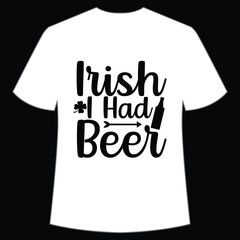 Irish i had beer, St. Patrick's Day Shirt Print Template, Lucky Charms, Irish, everyone has a little luck Typography Design