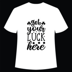 Get your luck here, St. Patrick's Day Shirt Print Template, Lucky Charms, Irish, everyone has a little luck Typography Design