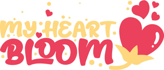 My Heart Bloom Typography