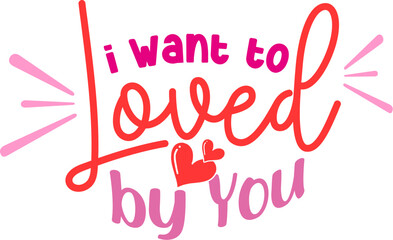 I Want To Be Loved By You Typography