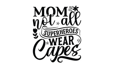 mom not all superheroes wear capes, mather's day T shirt Design, baseball mom life, Hand lettering illustration for your design, Svg Files for Cricut, Poster, EPS, can you download this Design