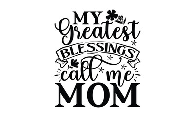 My greatest blesssings call me mom, mather's day T shirt Design, baseball mom life, Hand lettering illustration for your design, Svg Files for Cricut, Poster, EPS, can you download this Design