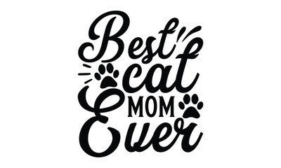 Obraz premium Best cat mom ever, mather's day T shirt Design, baseball mom life, Hand lettering illustration for your design, Svg Files for Cricut, Poster, EPS, can you download this Design