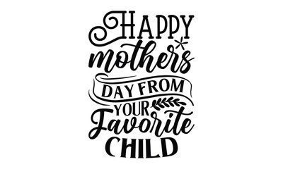 Happy mothers day from your favorite child, mather's day T shirt Design, baseball mom life, Hand lettering illustration for your design, Svg Files for Cricut, Poster, EPS, can you download this Design