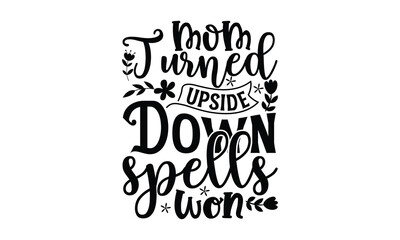 Mom turned upside down spells won, mather's day T shirt Design, baseball mom life, Hand lettering illustration for your design, Svg Files for Cricut, Poster, EPS, can you download this Design
