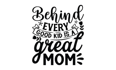 Behind every good kid is a great mom, mather's day T shirt Design, baseball mom life, Hand lettering illustration for your design, Svg Files for Cricut, Poster, EPS, can you download this Design