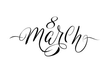 Obraz premium March 8 handwritten text for International Women's Day. Modern brush calligraphy. Template for poster, postcard, banner, greeting card. Hand lettering typography isolated on white background